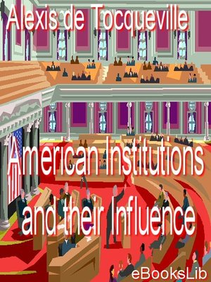 cover image of American Institutions And Their Influence